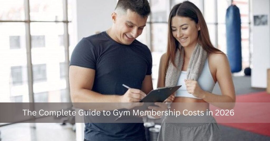The Complete Guide to Gym Membership Costs in 2026